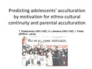 Predicting adolescents acculturation by motivation for ethnocultural continuity