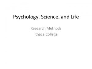 Psychology Science and Life Research Methods Ithaca College