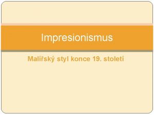 Impresionismus Malsk styl konce 19 stolet Byl pojmenovn