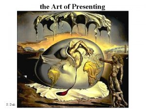 the Art of Presenting S Dali Art of