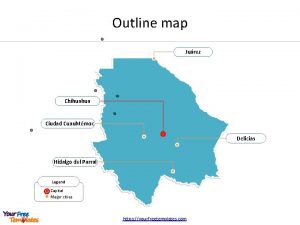 Outline map Jurez Chihuahua Ciudad Cuauhtmoc Delicias Hidalgo