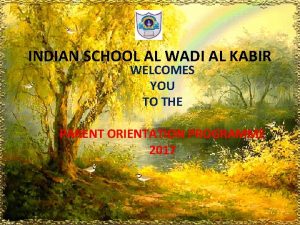 INDIAN SCHOOL AL WADI AL KABIR WELCOMES YOU