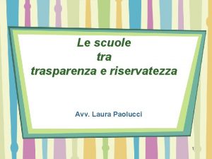 Le scuole trasparenza e riservatezza Avv Laura Paolucci