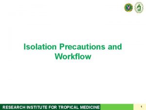 Isolation Precautions and Workflow RESEARCH INSTITUTE FOR TROPICAL