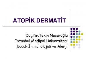 ATOPK DERMATT Do Dr Tekin Nacarolu stanbul Medipol