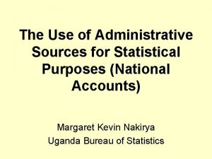 The Use of Administrative Sources for Statistical Purposes