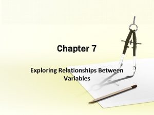 Chapter 7 Exploring Relationships Between Variables ExplanatoryResponse Variables
