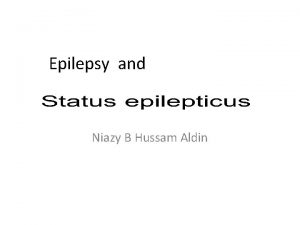 Epilepsy and Niazy B Hussam Aldin DEFINTION DEFINITIONS