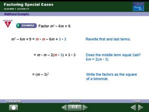 Factoring Special Cases ALGEBRA 1 LESSON 7 7