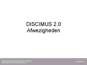 DISCIMUS 2 0 Afwezigheden 1 DISCIMUS 1 0