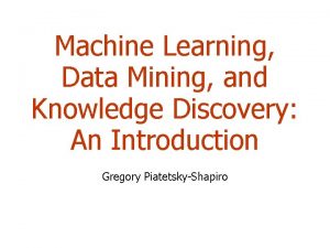 Machine Learning Data Mining and Knowledge Discovery An