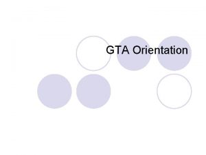GTA Orientation Introduction Office staff l l Main