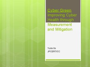 Cyber Green Improving Cyber Health through Measurement and