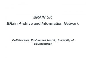 BRAIN UK BRain Archive and Information Network Collaborator