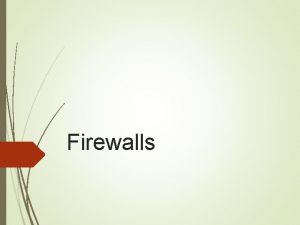 Firewalls What is a Firewall A firewall is