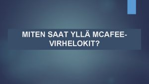 MITEN SAAT YLL MCAFEEVIRHELOKIT Mc Afee on suosittu