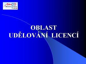 OBLAST UDLOVN LICENC dosti a dokumentace dost prvnick