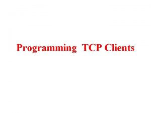 Programming TCP Clients Inet Address Class An IP