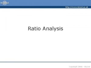 http www bized ac uk Ratio Analysis Copyright