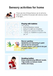 Sensory activities for home There are lots of