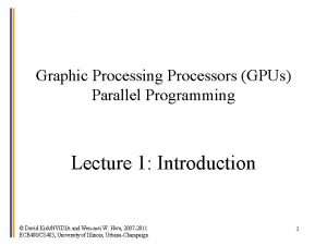 Graphic Processing Processors GPUs Parallel Programming Lecture 1