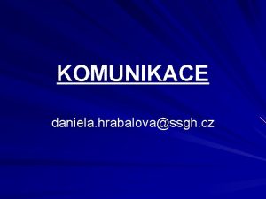 KOMUNIKACE daniela hrabalovassgh cz Zpsob jak vnmme druhou