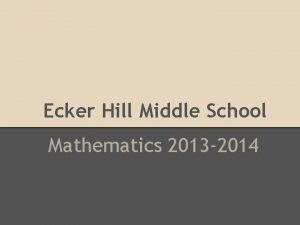 Ecker Hill Middle School Mathematics 2013 2014 Ecker