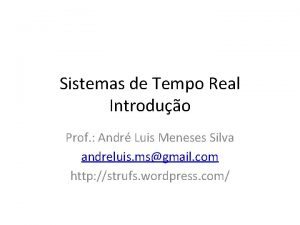 Sistemas de Tempo Real Introduo Prof Andr Luis