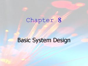 Chapter 8 Basic System Design The basic system