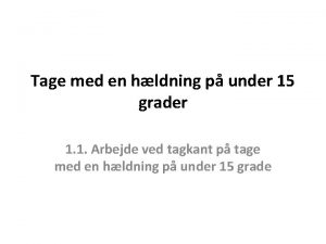 Tage med en hldning p under 15 grader