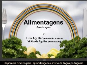 Alimentagens Foodscapes por Lus Aguilar conceo e texto