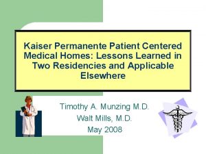 Kaiser Permanente Patient Centered Medical Homes Lessons Learned