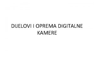 DIJELOVI I OPREMA DIGITALNE KAMERE GRAA DIGITALNE KAMERE