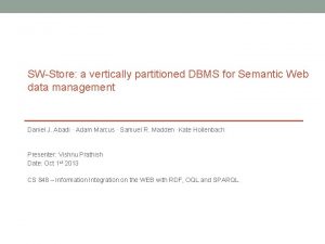 SWStore a vertically partitioned DBMS for Semantic Web