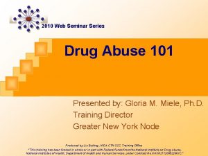 2010 Web Seminar Series Drug Abuse 101 Presented