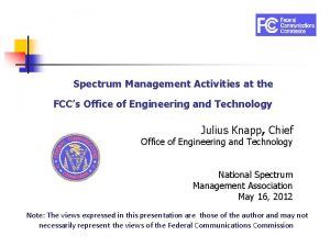 Spectrum Management Activities at the FCCs Office of