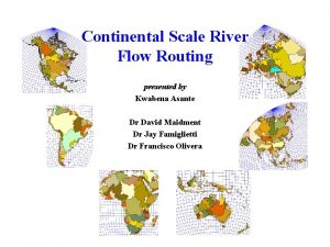 Continental Scale River Flow Routing presented by Kwabena