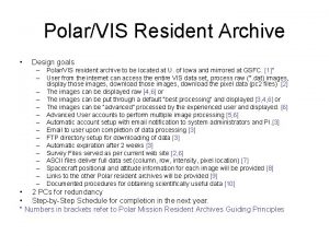 PolarVIS Resident Archive Design goals PolarVIS resident archive