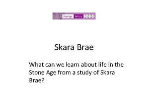 Skara Brae What can we learn about life