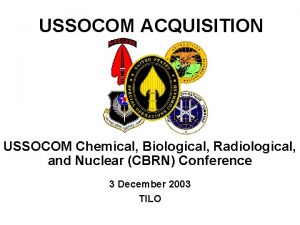 USSOCOM ACQUISITION USSOCOM Chemical Biological Radiological and Nuclear
