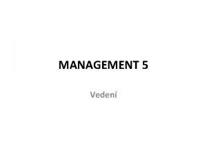 MANAGEMENT 5 Veden Veden spolupracovnk Hlavn npl innosti