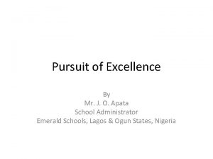 Pursuit of Excellence By Mr J O Apata