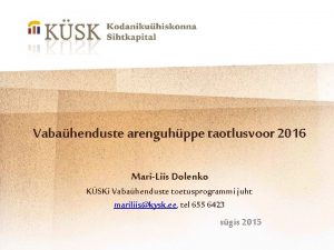 Vabahenduste arenguhppe taotlusvoor 2016 MariLiis Dolenko KSKi Vabahenduste