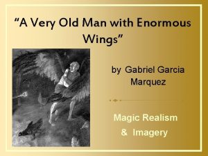 A Very Old Man with Enormous Wings by