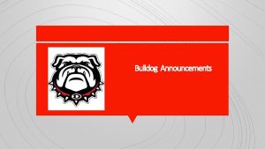 Bulldog Announcements THE ADMINISTRATION TEAM DHS ADMINISTRATORS KEEP