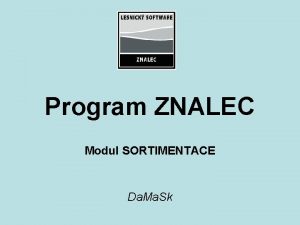 Program ZNALEC Modul SORTIMENTACE Da Ma Sk vodn