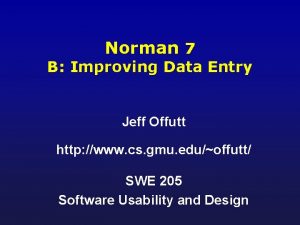 Norman 7 B Improving Data Entry Jeff Offutt