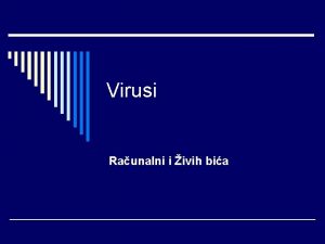 Virusi Raunalni i ivih bia Raunalni virusi Raunalni