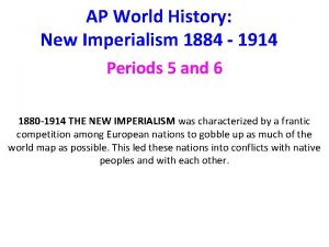AP World History New Imperialism 1884 1914 Periods
