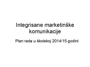 Integrisane marketinke komunikacije Plan rada u kolskoj 201415